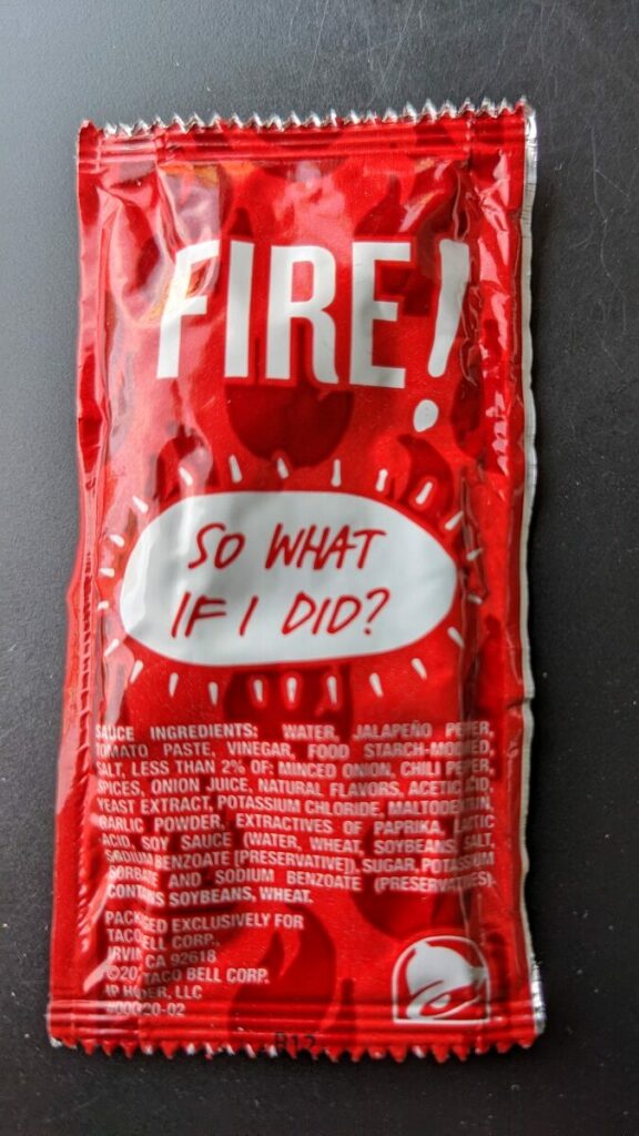 Taco Bell fire sauce - Radiation treatment conflicts with my favorite foods. For now.